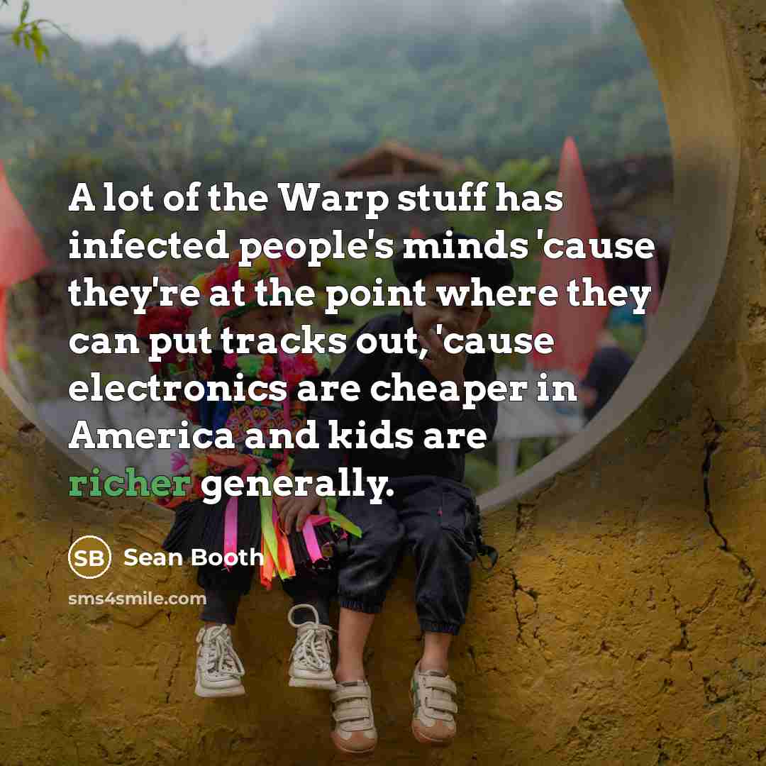 “A lot of the Warp stuff has infected people's minds…” quote by Sean Booth