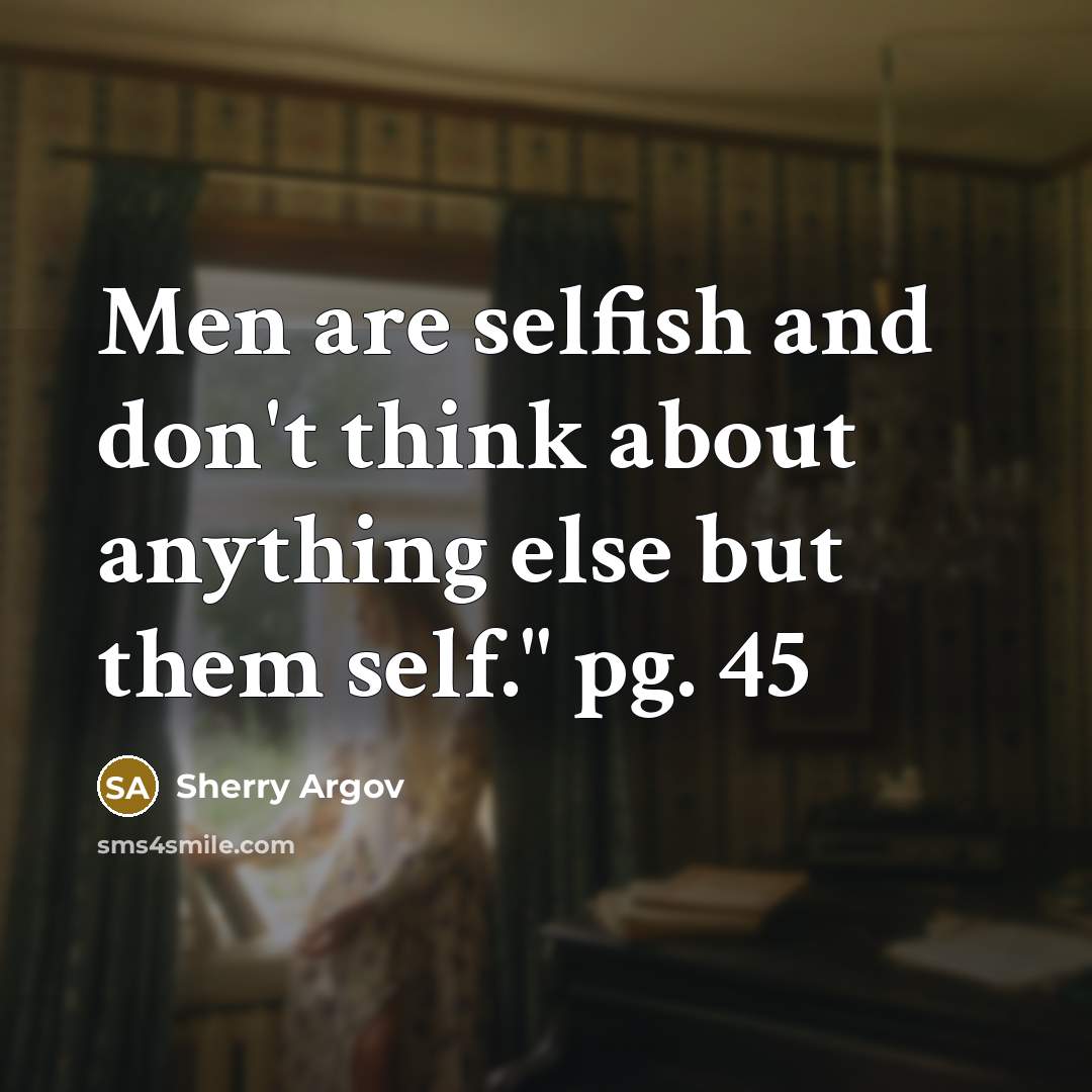 “Men are selfish and don't think about anything else but…” quote by Sherry Argov