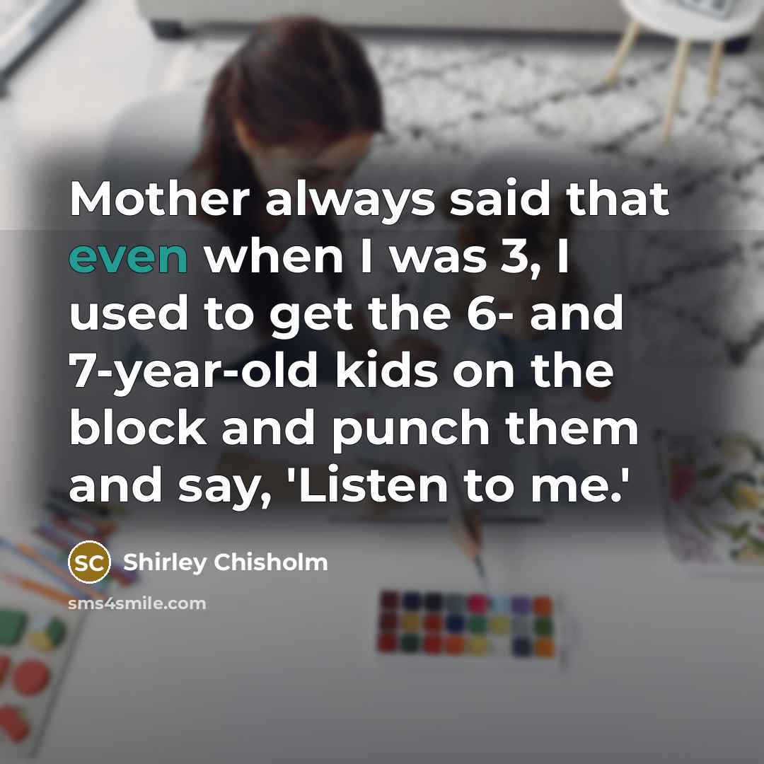 “Mother always said that even when I was 3, I…” quote by Shirley Chisholm