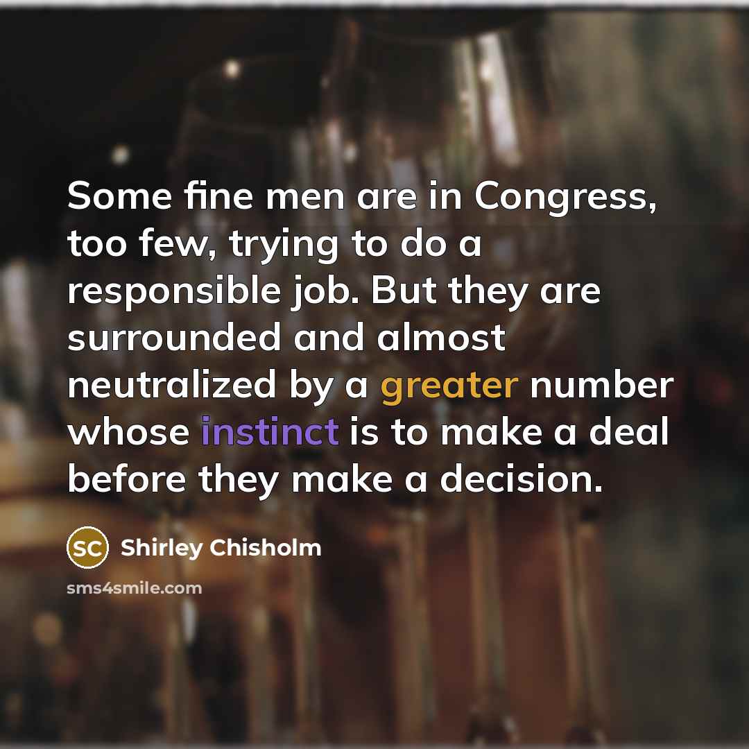 “Some fine men are in Congress, too few, trying to…” quote by Shirley Chisholm