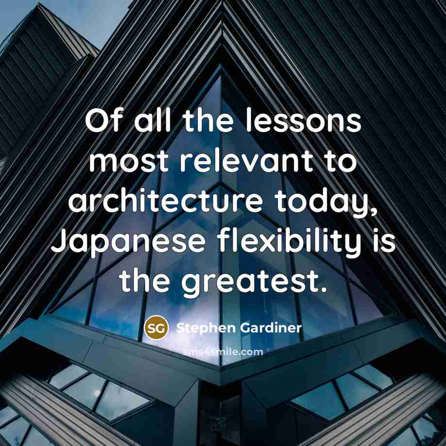 “Of all the lessons most relevant to architecture today, Japanese…” quote by Stephen Gardiner