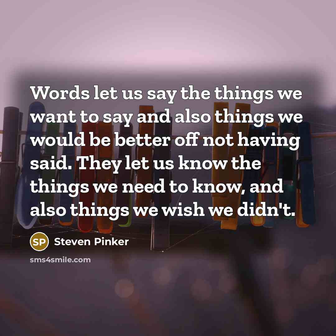 “Words let us say the things we want to say…” quote by Steven Pinker