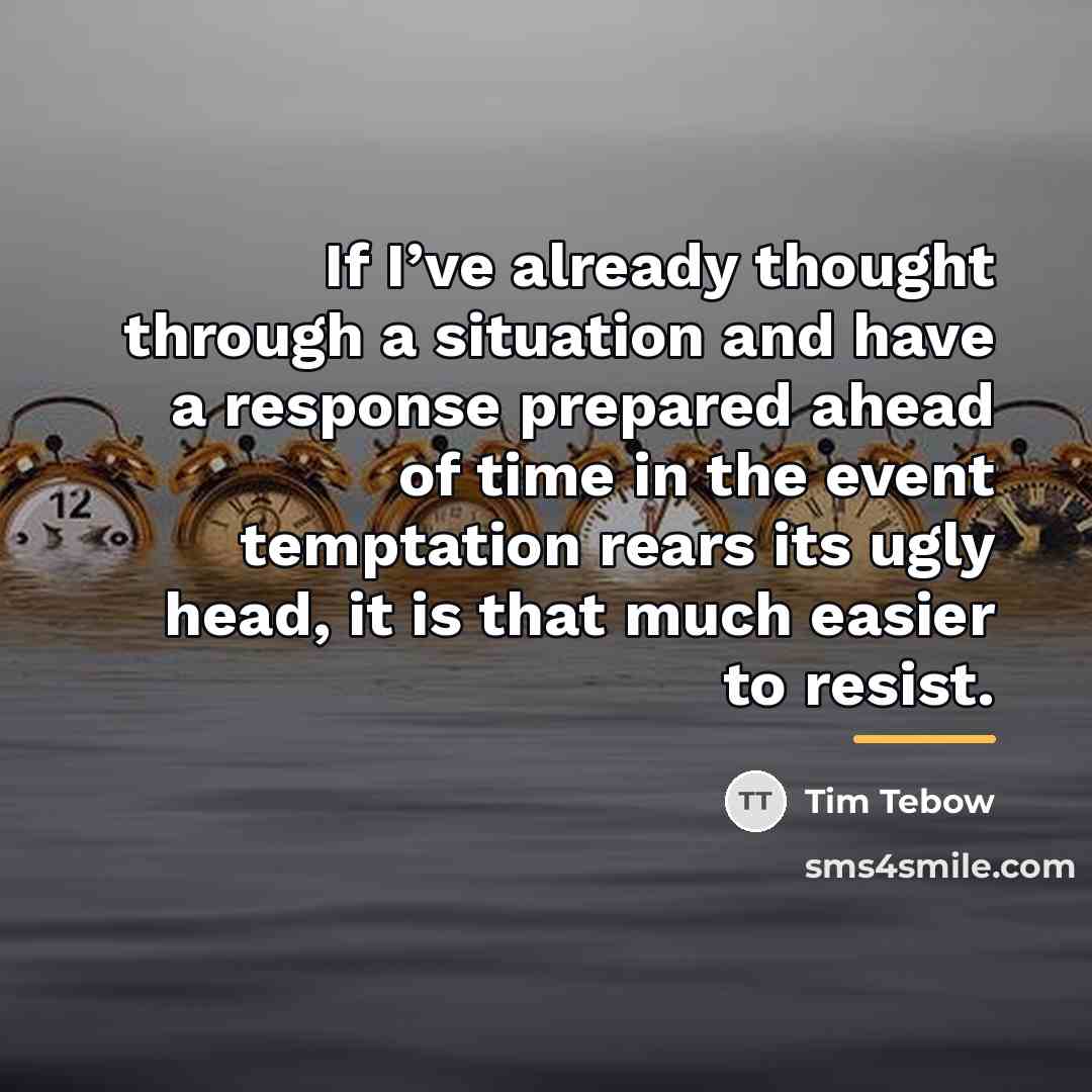 “If I’ve already thought through a situation and have a…” quote by Tim Tebow
