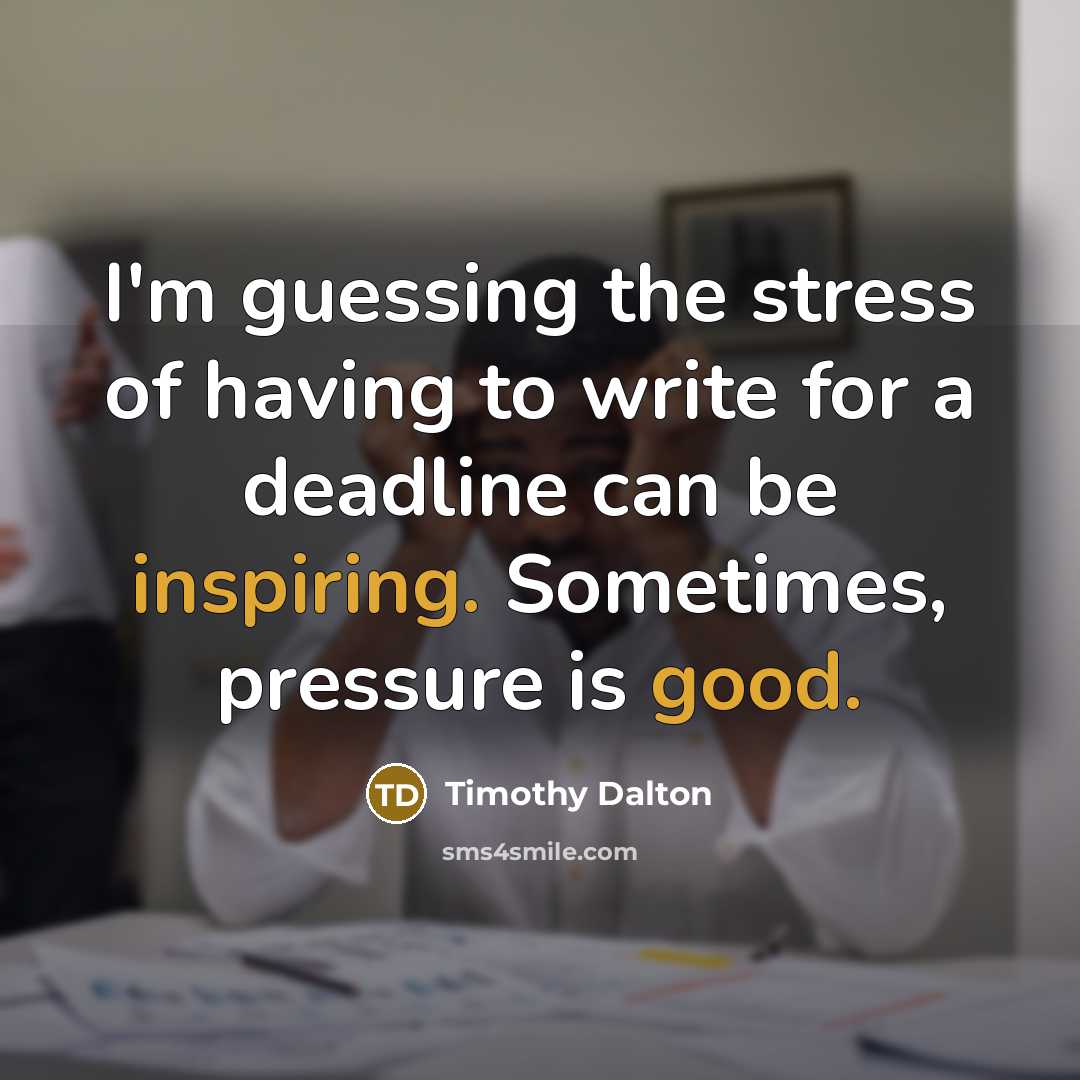 “I'm guessing the stress of having to write for a…” quote by Timothy Dalton