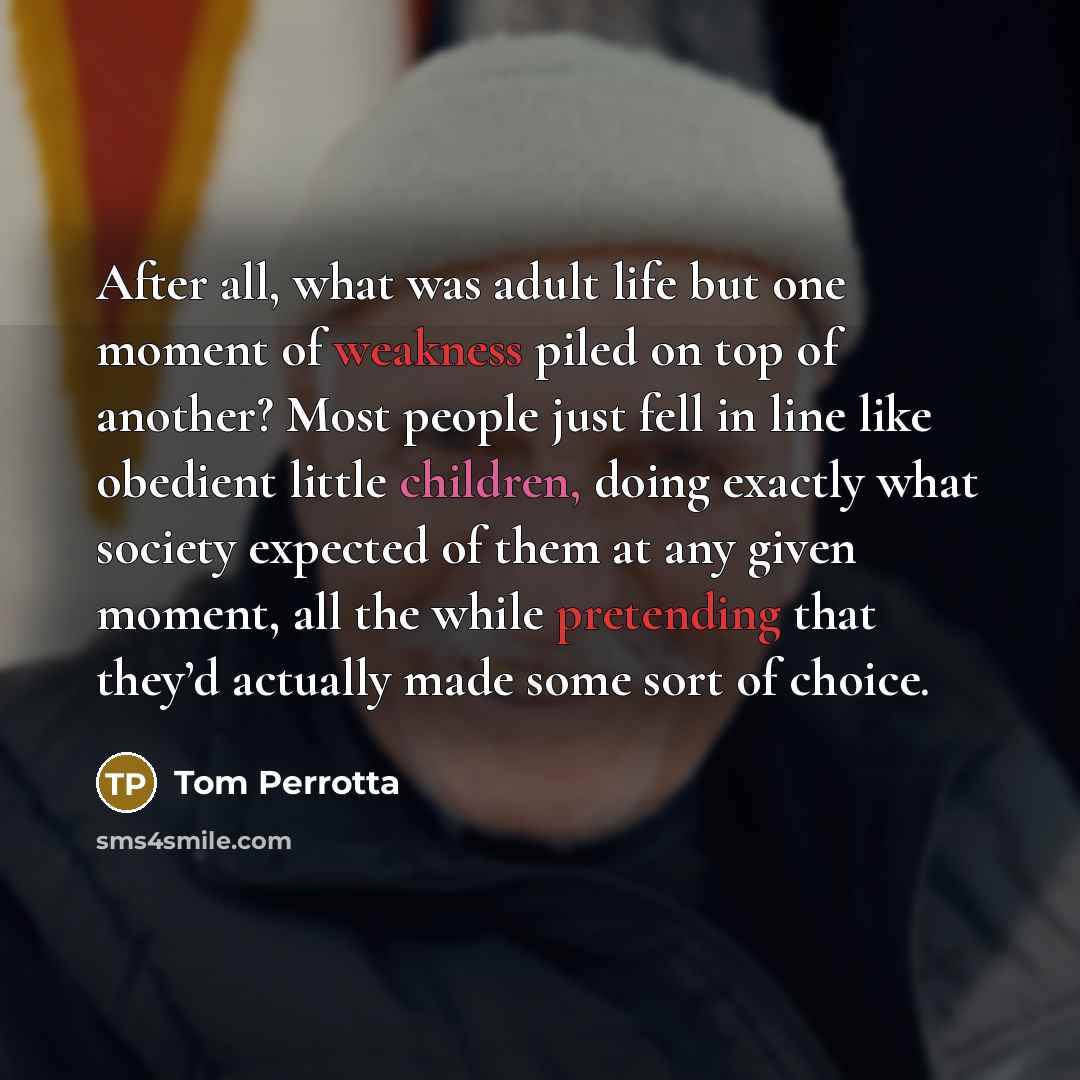 “After all, what was adult life but one moment of…” quote by Tom Perrotta