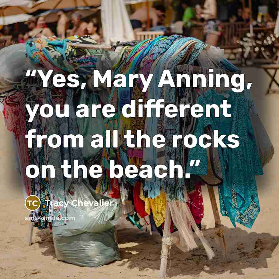 “Yes, Mary Anning, you are different from all the rocks on the beach.” quote by Tracy Chevalier