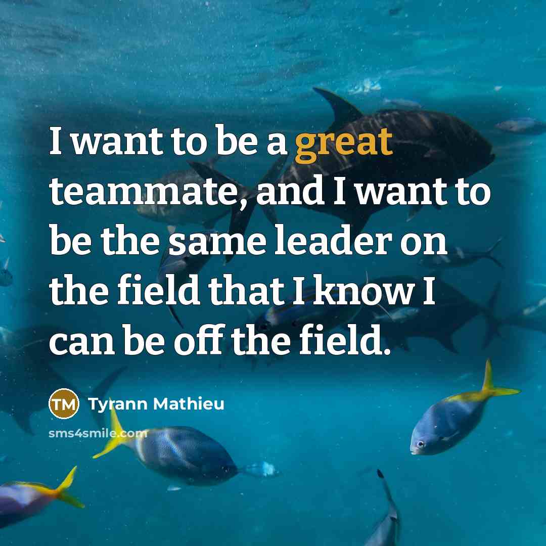 “I want to be a great teammate, and I want…” quote by Tyrann Mathieu