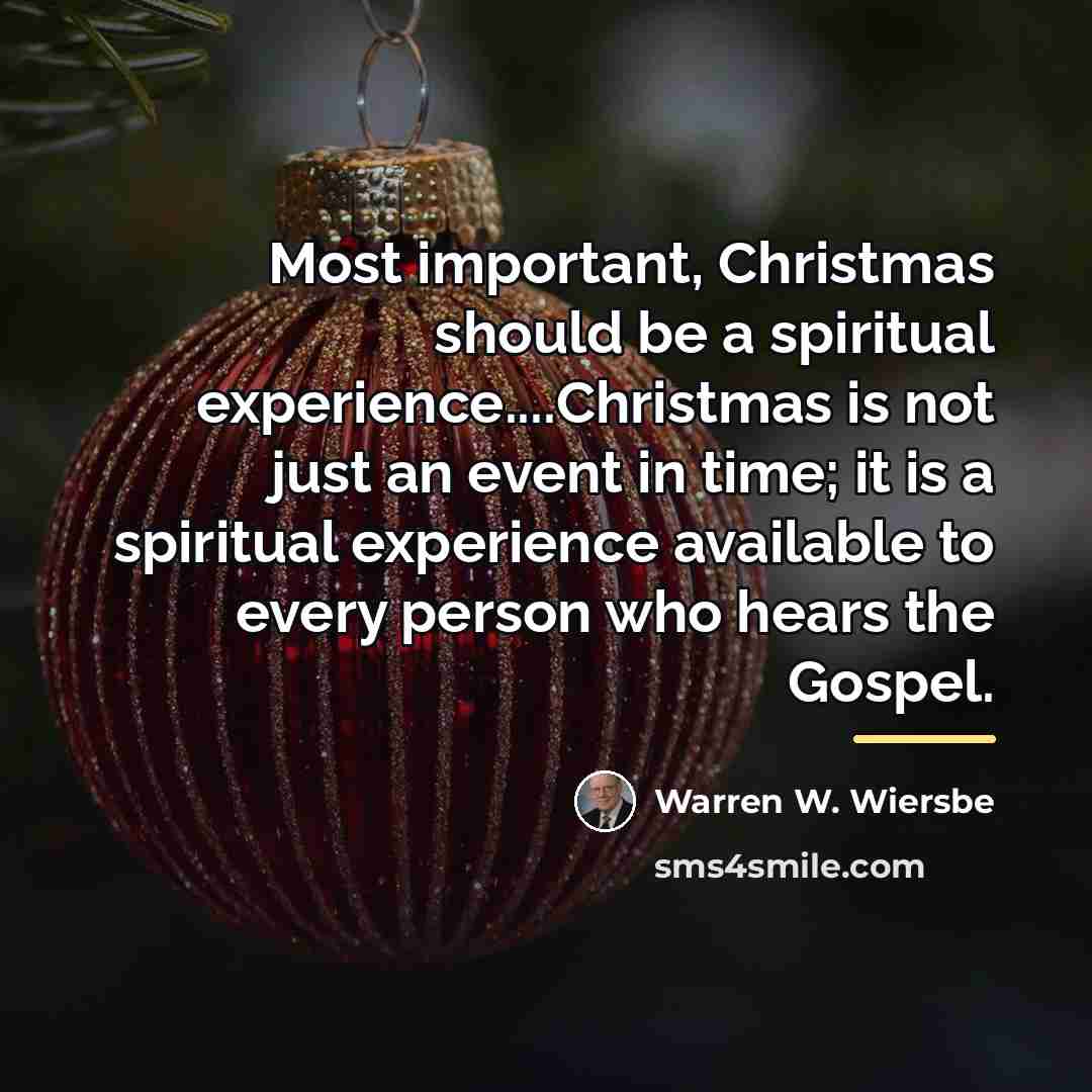 “Most important, Christmas should be a spiritual experience....Christmas is not…” quote by Warren W. Wiersbe