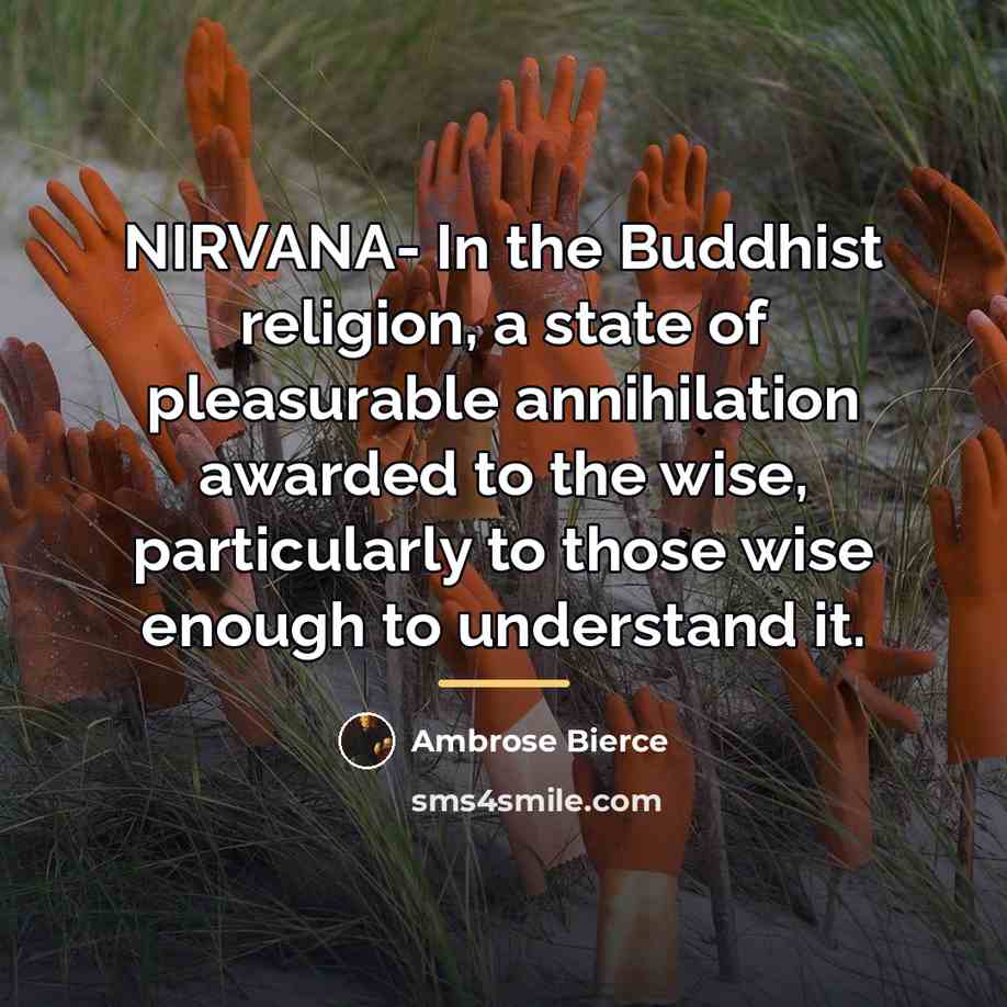“NIRVANA- In the Buddhist religion, a state of pleasurable annihilation…” quote by Ambrose Bierce