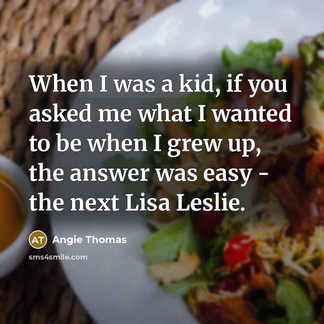 “When I was a kid, if you asked me what…” quote by Angie Thomas