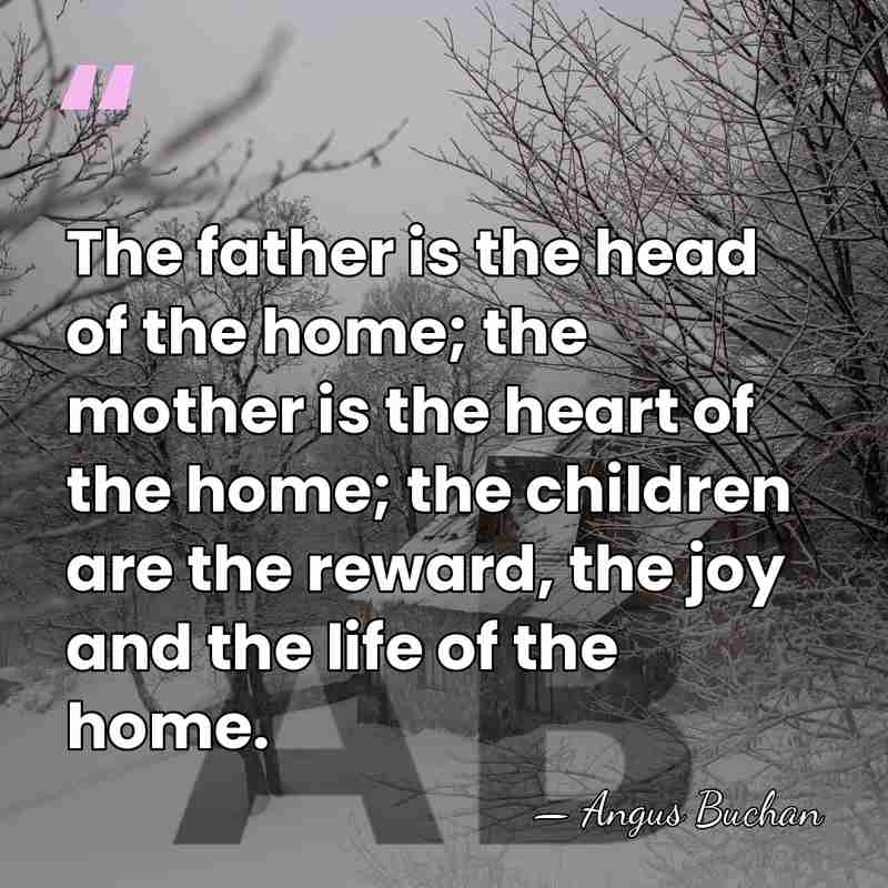 The father is the head of the home; the mother is the&hellip; - Angus Buchan