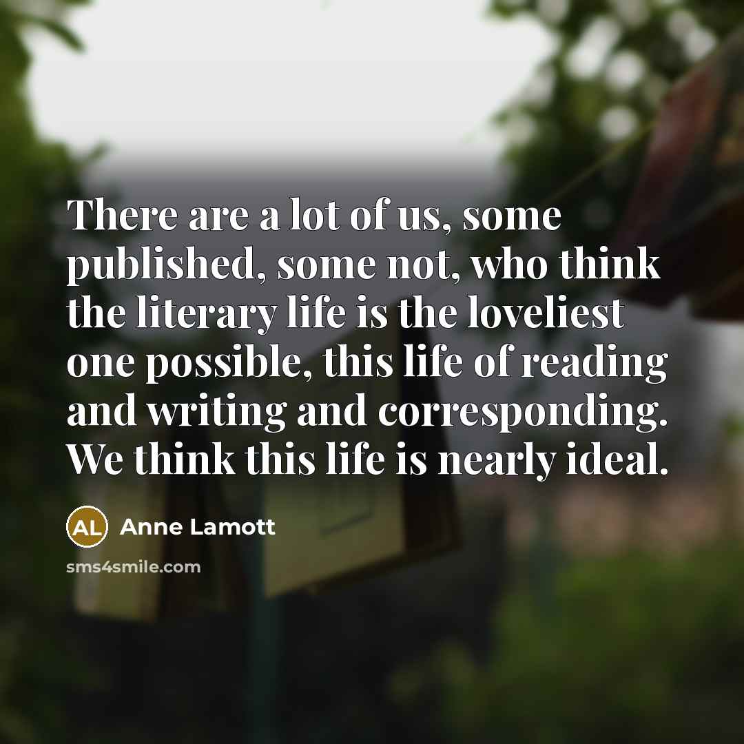 “There are a lot of us, some published, some not,…” quote by Anne Lamott
