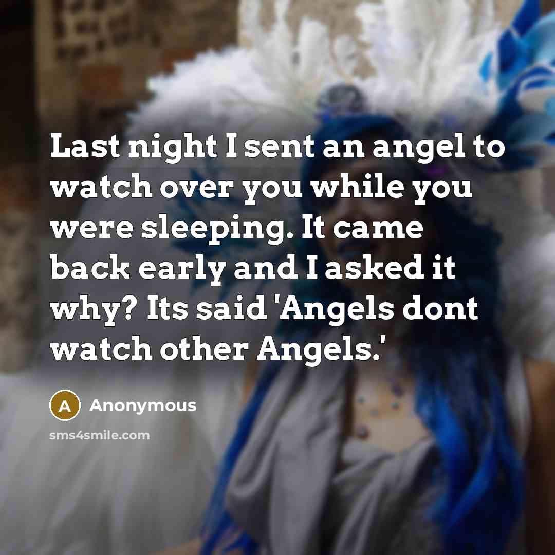 “Last night I sent an angel to watch over you…” quote by Anonymous