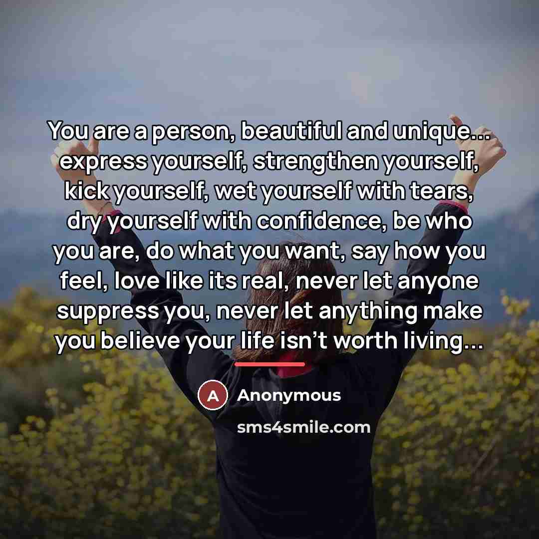 “You are a person, beautiful and unique... express yourself, strengthen…” quote by Anonymous