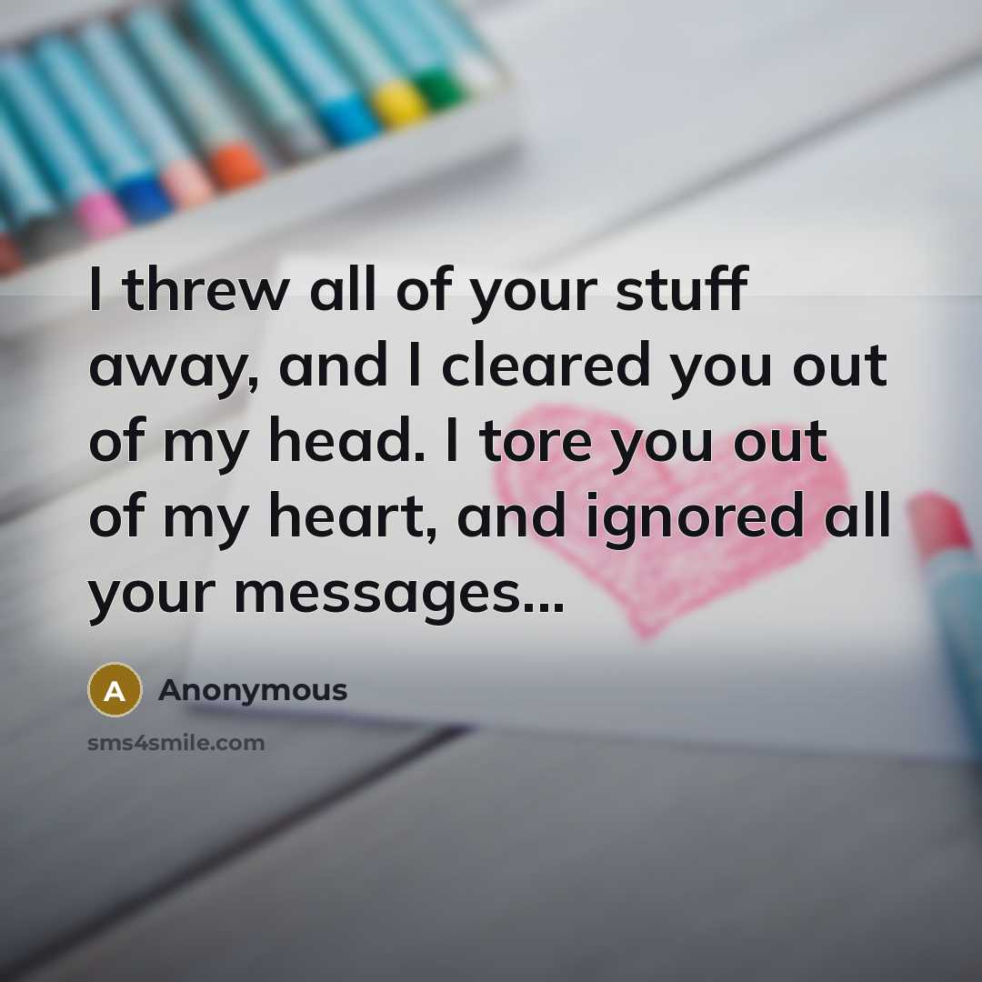 “I threw all of your stuff away, and I cleared…” quote by Anonymous