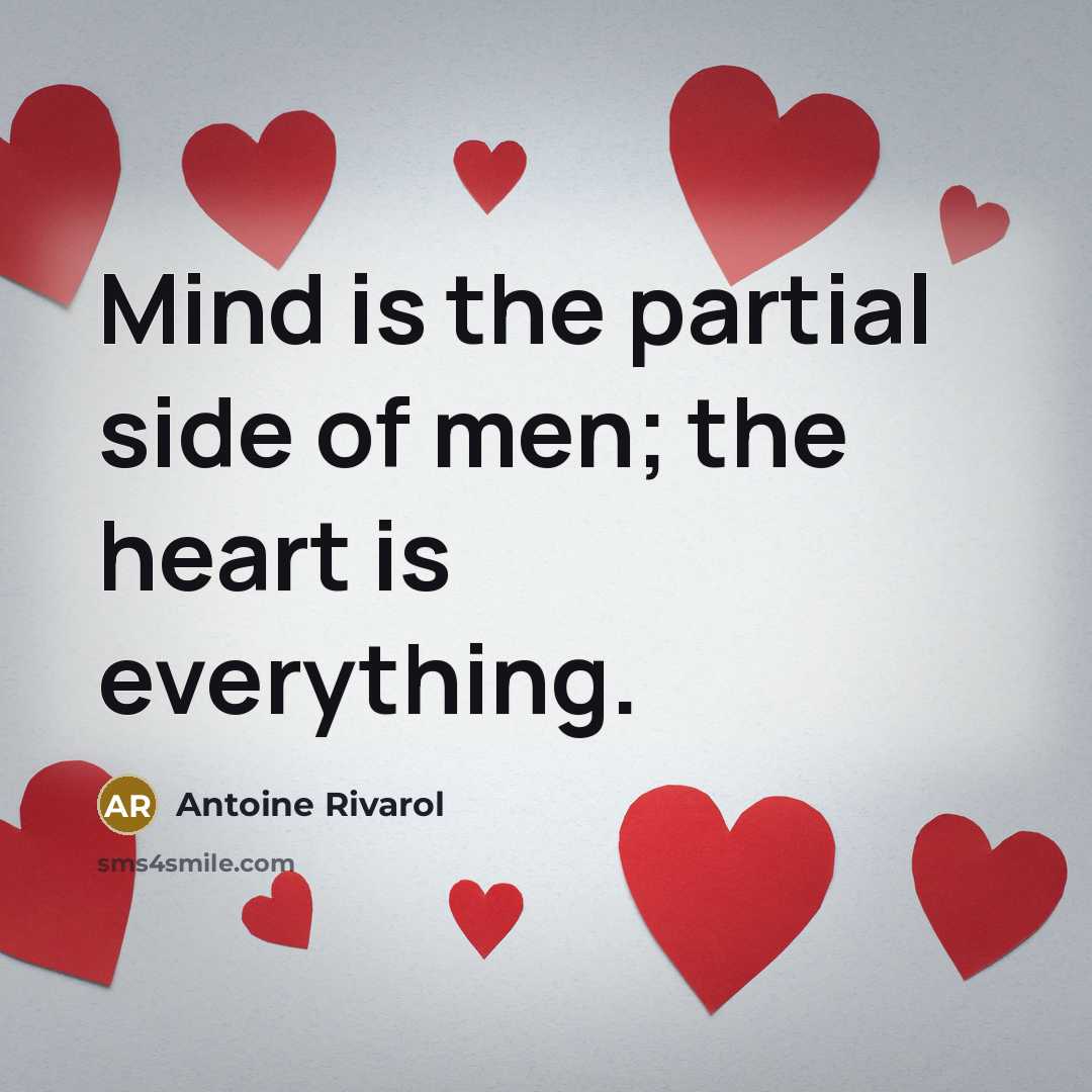 “Mind is the partial side of men; the heart is…” quote by Antoine Rivarol