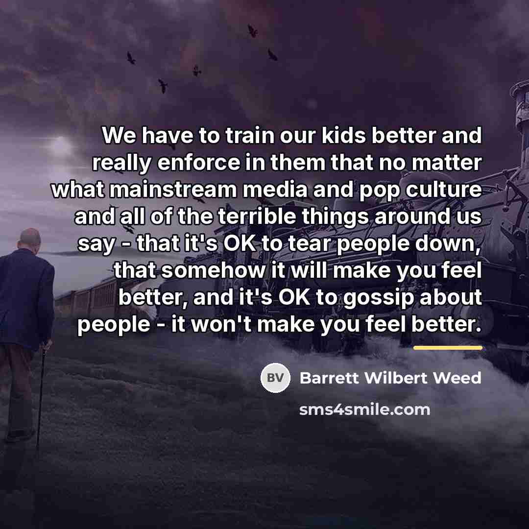 “We have to train our kids better and really enforce…” quote by Barrett Wilbert Weed