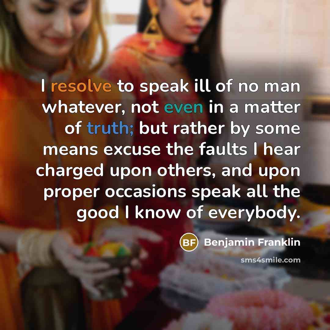 “I resolve to speak ill of no man whatever, not…” quote by Benjamin Franklin