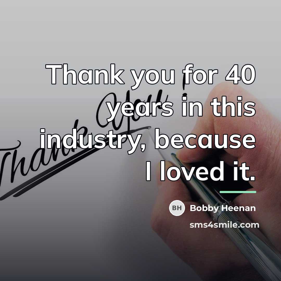 “Thank you for 40 years in this industry, because I…” quote by Bobby Heenan