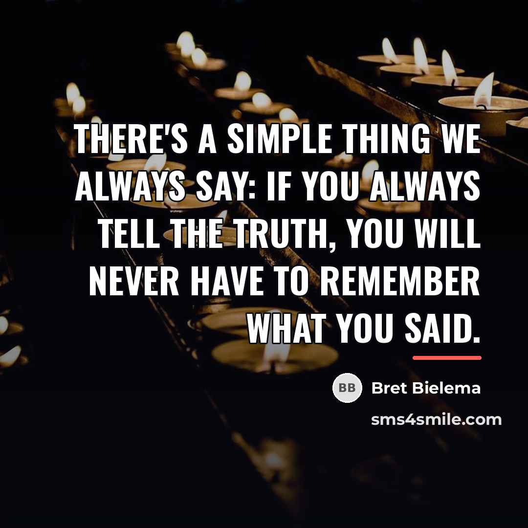 “There's a simple thing we always say: if you always…” quote by Bret Bielema