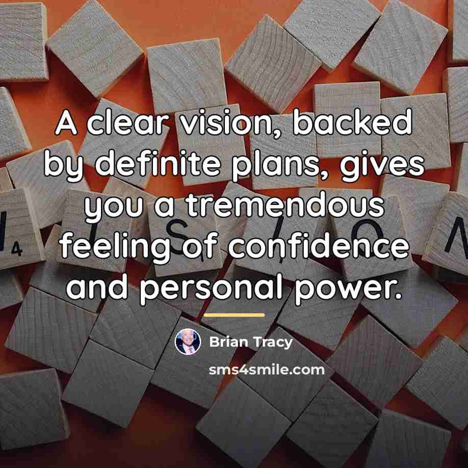 “A clear vision, backed by definite plans, gives you a…” quote by Brian Tracy