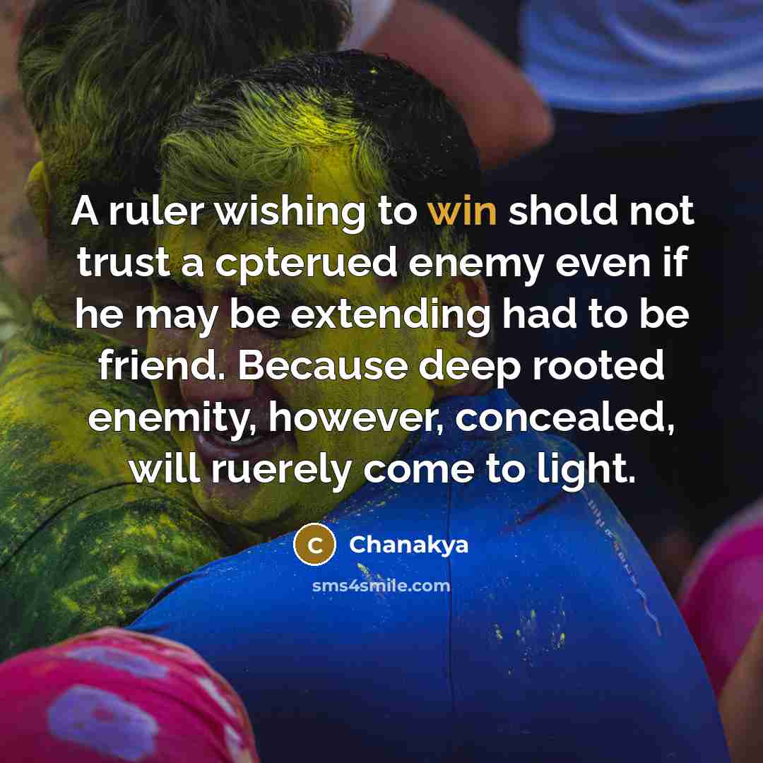 “A ruler wishing to win shold not trust a cpterued…” quote by Chanakya