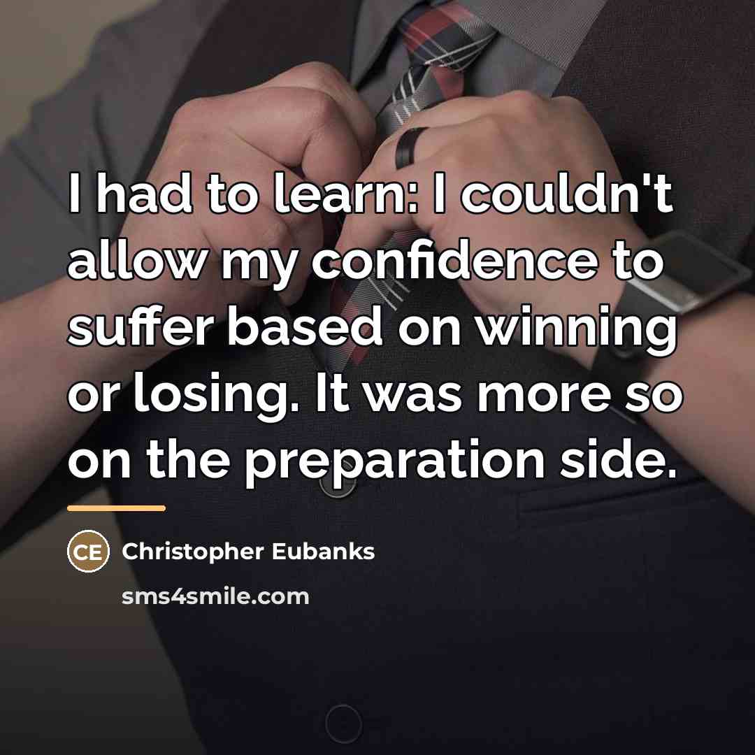 “I had to learn: I couldn't allow my confidence to…” quote by Christopher Eubanks