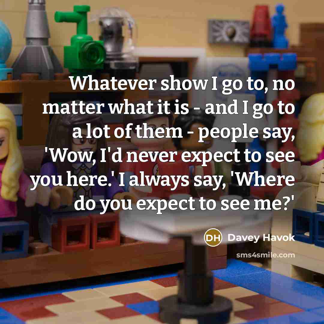 “Whatever show I go to, no matter what it is…” quote by Davey Havok