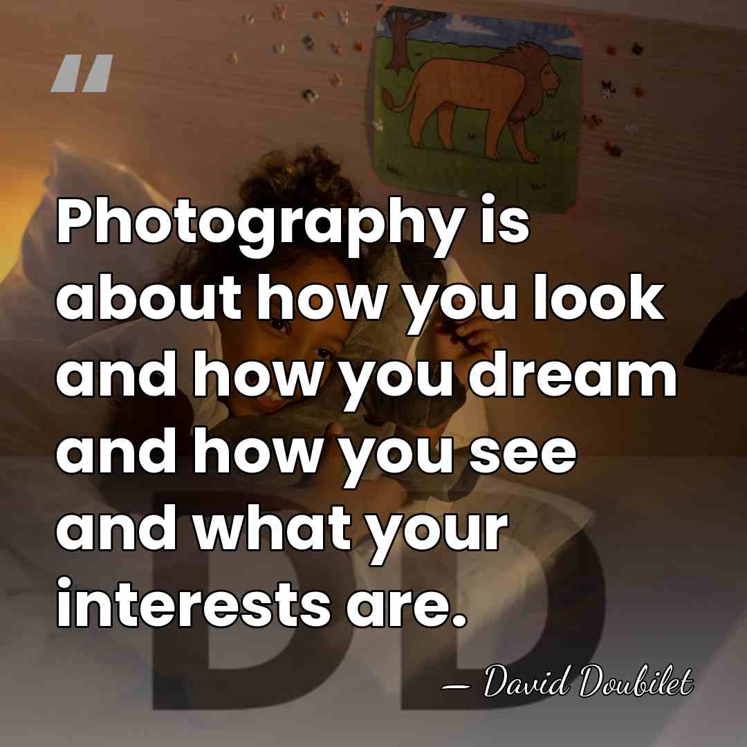 Photography is about how you look and how you dream and how&hellip; - David Doubilet