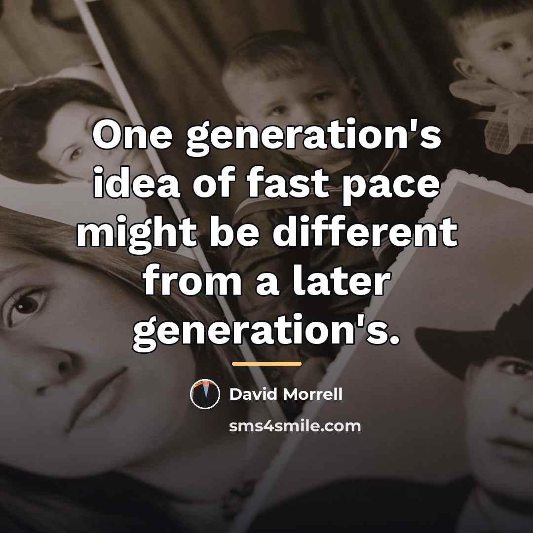 “One generation's idea of fast pace might be different from…” quote by David Morrell