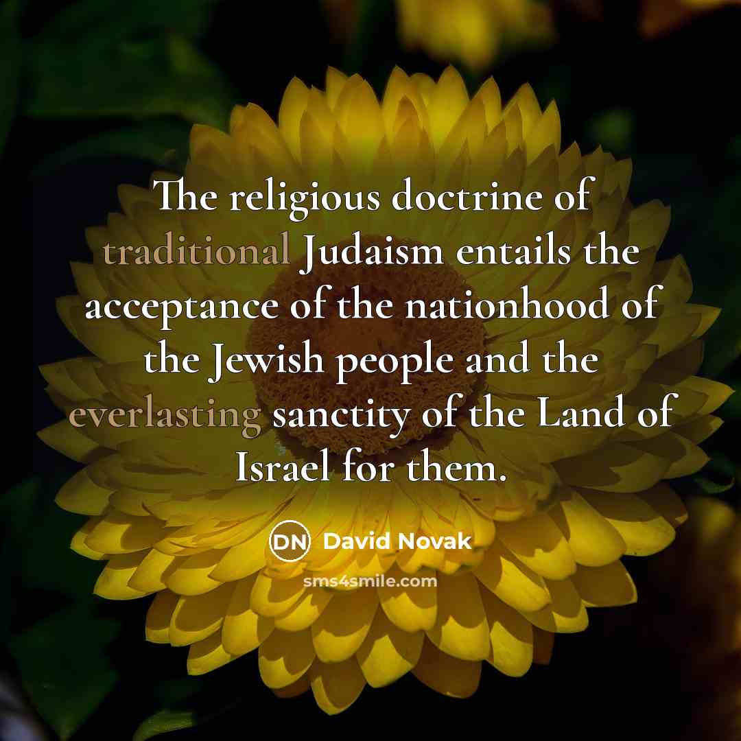 “The religious doctrine of traditional Judaism entails the acceptance of…” quote by David Novak
