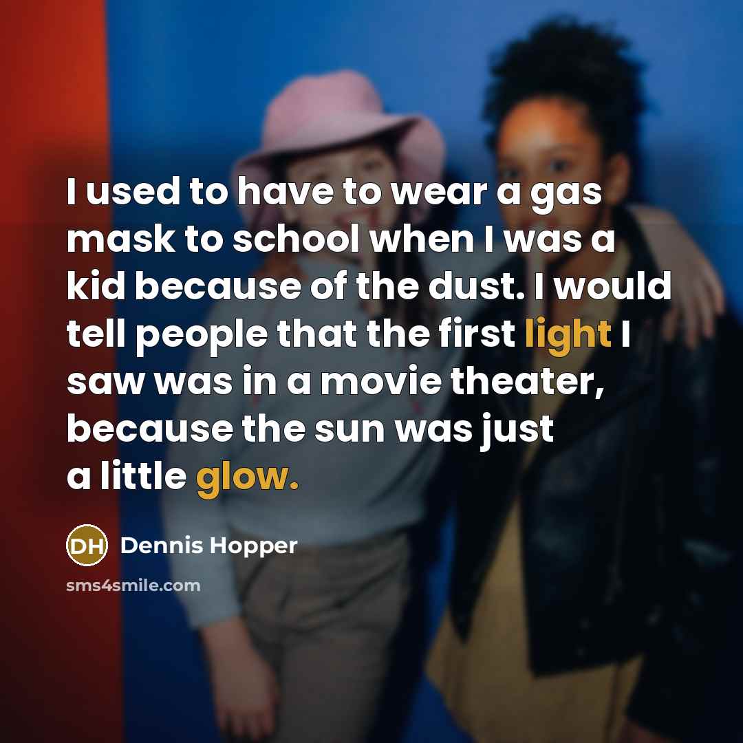 “I used to have to wear a gas mask to…” quote by Dennis Hopper
