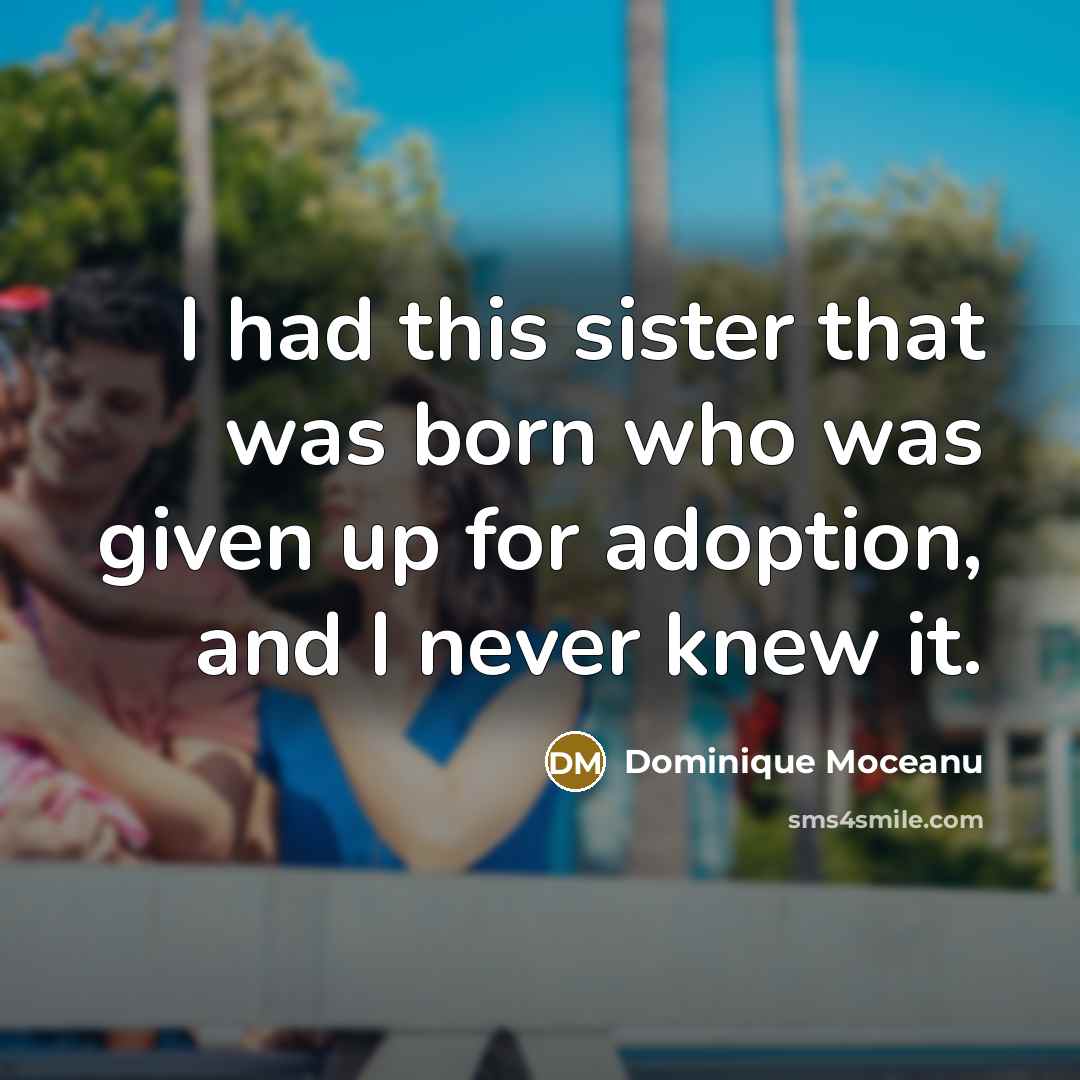 “I had this sister that was born who was given…” quote by Dominique Moceanu