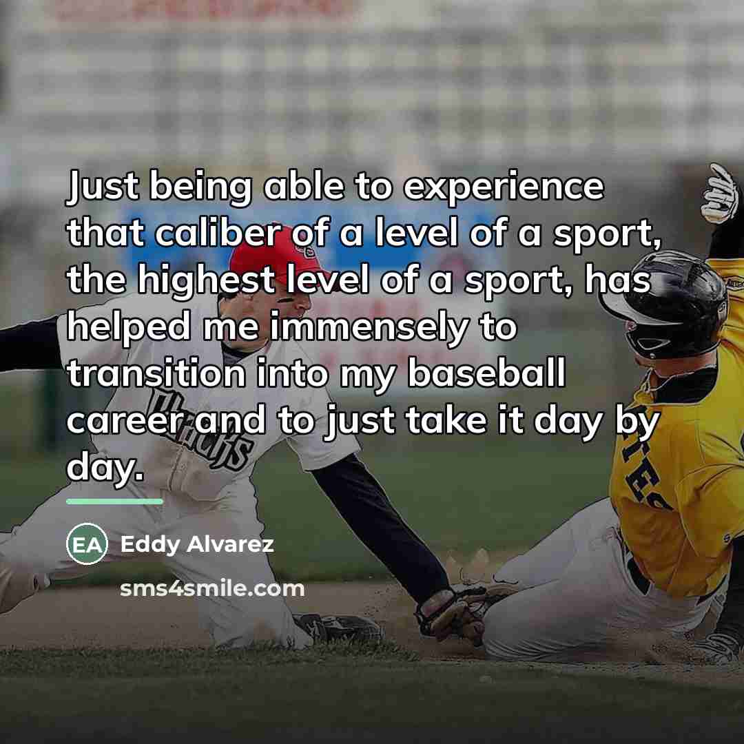 “Just being able to experience that caliber of a level…” quote by Eddy Alvarez
