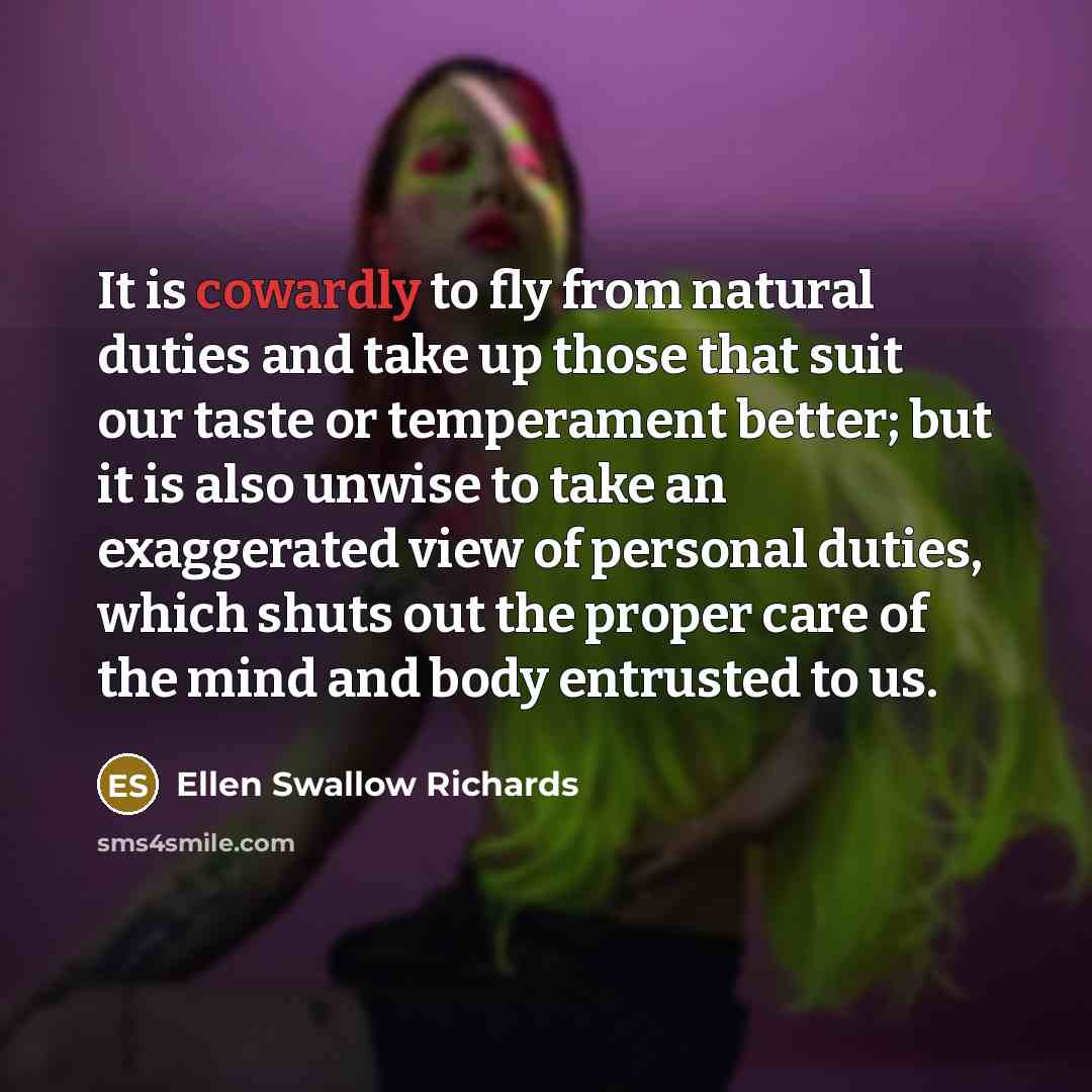 “It is cowardly to fly from natural duties and take…” quote by Ellen Swallow Richards