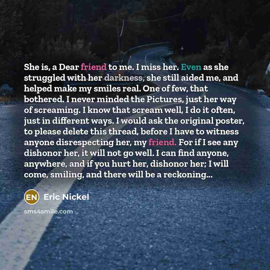 “She is, a Dear friend to me. I miss her.…” quote by Eric Nickel