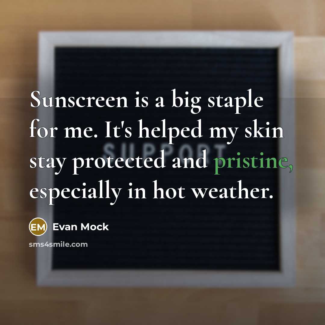 “Sunscreen is a big staple for me. It's helped my…” quote by Evan Mock