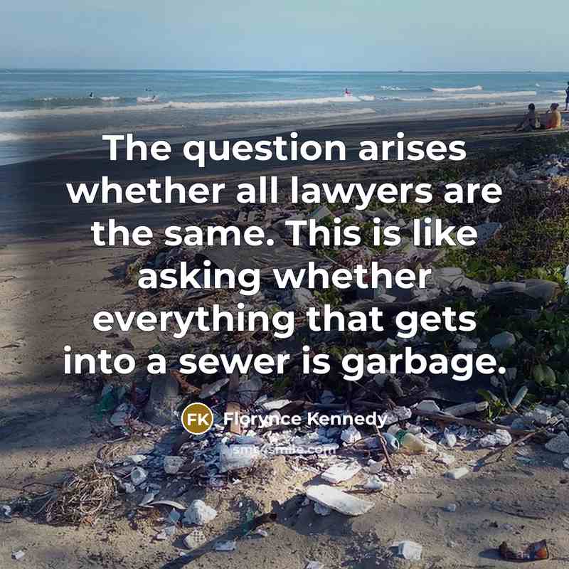 “The question arises whether all lawyers are the same. This…” quote by Florynce Kennedy