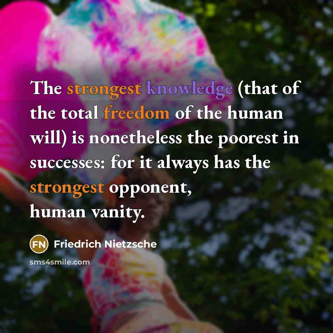 “The strongest knowledge (that of the total freedom of the…” quote by Friedrich Nietzsche