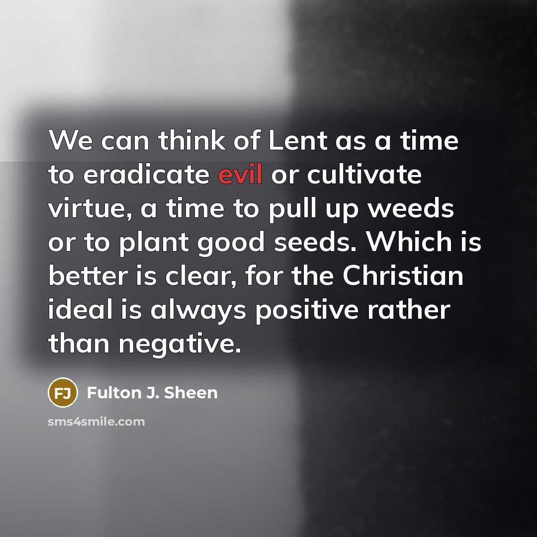 “We can think of Lent as a time to eradicate…” quote by Fulton J. Sheen