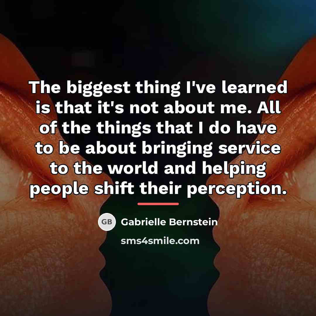 “The biggest thing I've learned is that it's not about…” quote by Gabrielle Bernstein