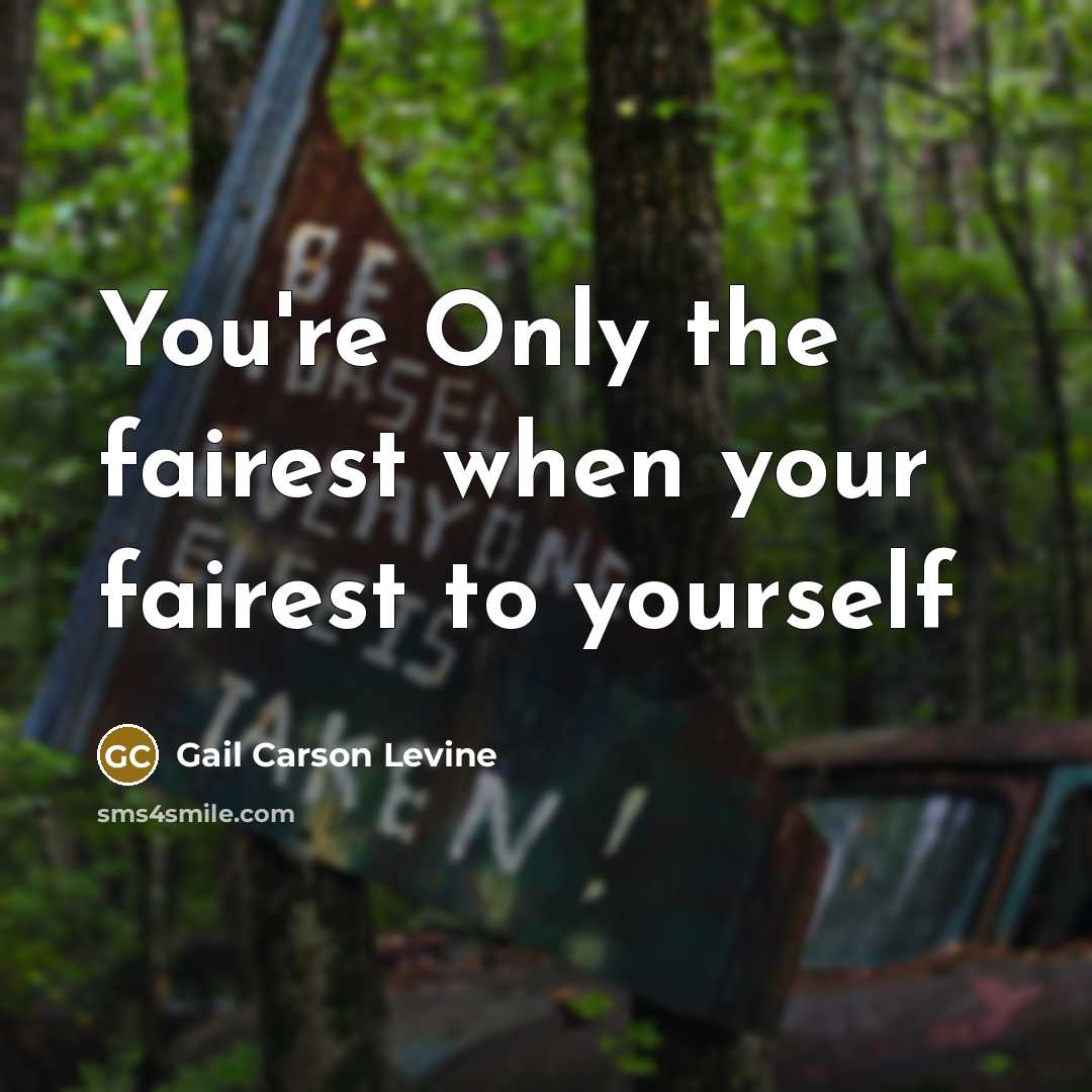 “You're Only the fairest when your fairest to yourself…” quote by Gail Carson Levine