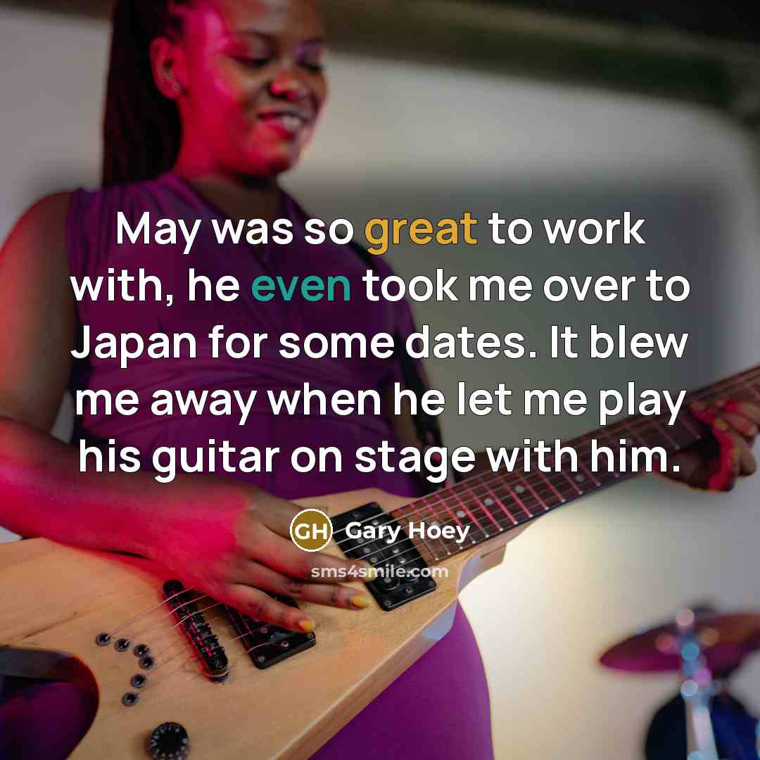 “May was so great to work with, he even took me over to Japan for some dates. It blew me away when he let me play his guitar on stage with him.” quote by Gary Hoey