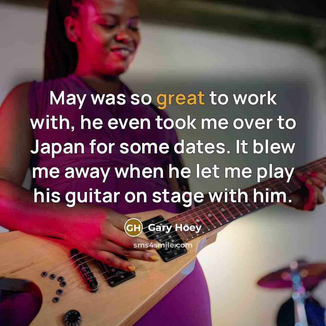 “May was so great to work with, he even took…” quote by Gary Hoey