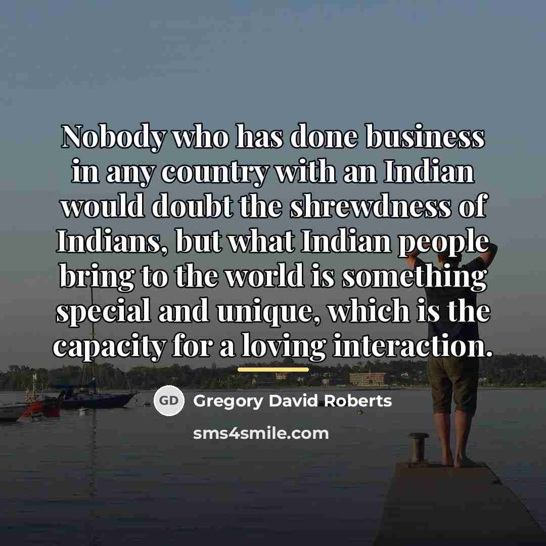 “Nobody who has done business in any country with an…” quote by Gregory David Roberts