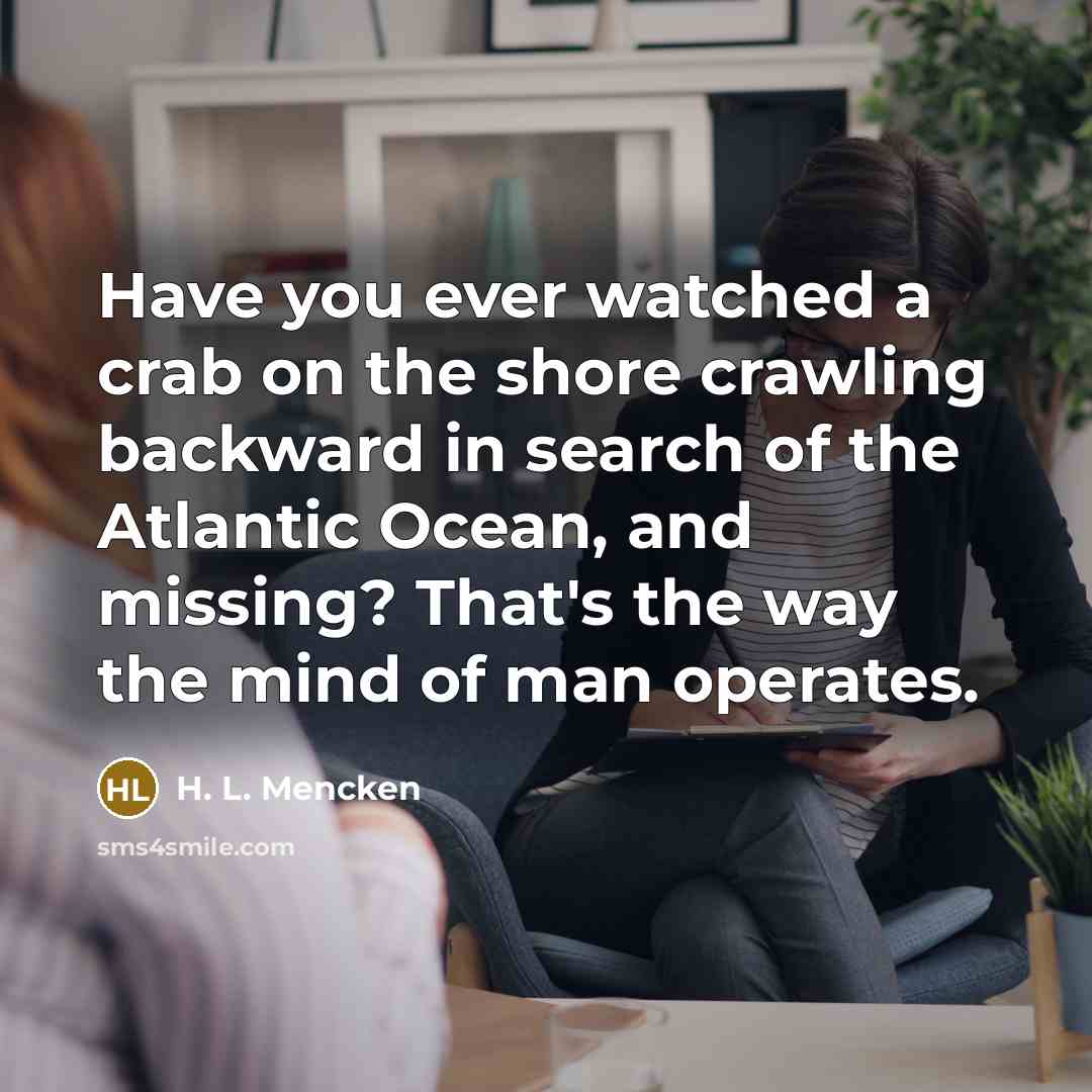 “Have you ever watched a crab on the shore crawling…” quote by H. L. Mencken