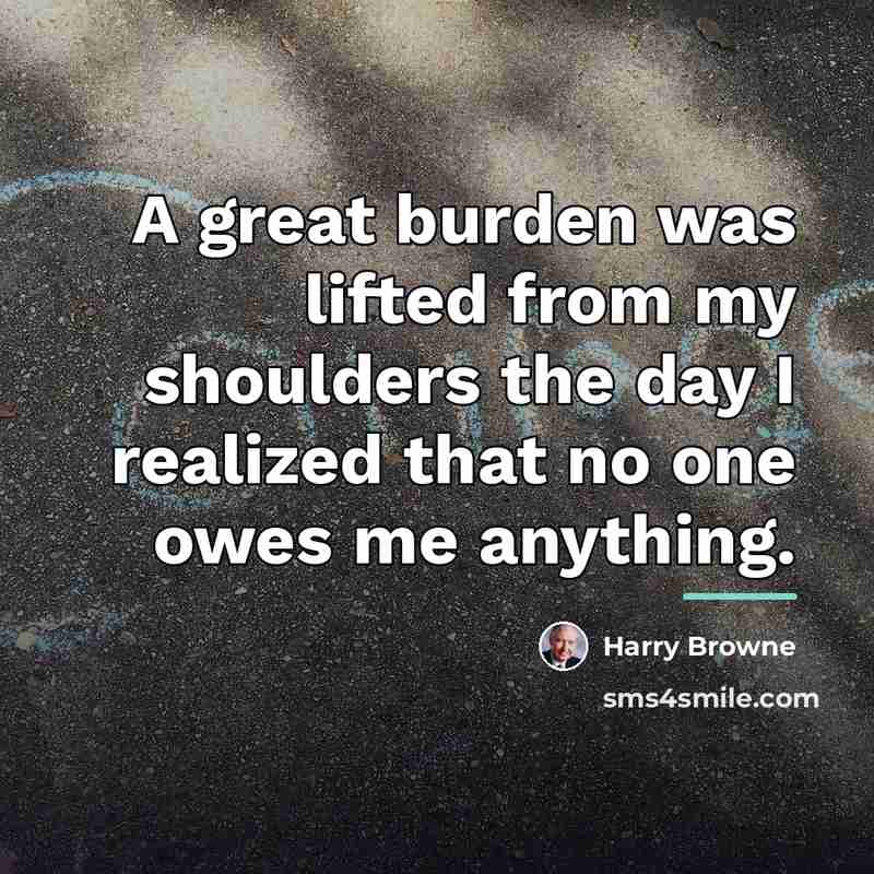 “A great burden was lifted from my shoulders the day…” quote by Harry Browne