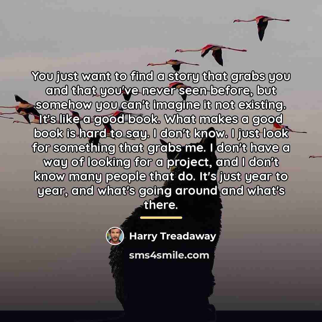 “You just want to find a story that grabs you…” quote by Harry Treadaway