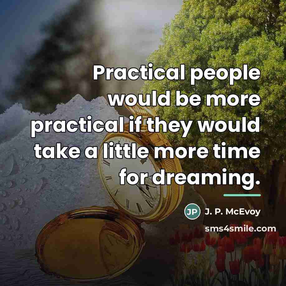 “Practical people would be more practical if they would take…” quote by J. P. McEvoy