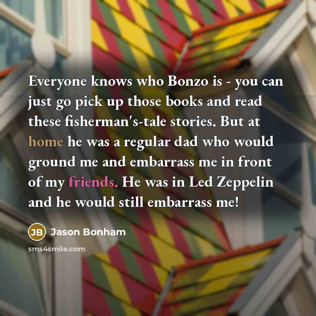 “Everyone knows who Bonzo is - you can just go…” quote by Jason Bonham